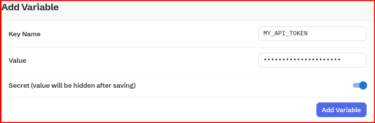 Add Variable form, outlined in red, with the Key Name field set to MY_API_TOKEN, a masked value, and the Secret toggle turned on